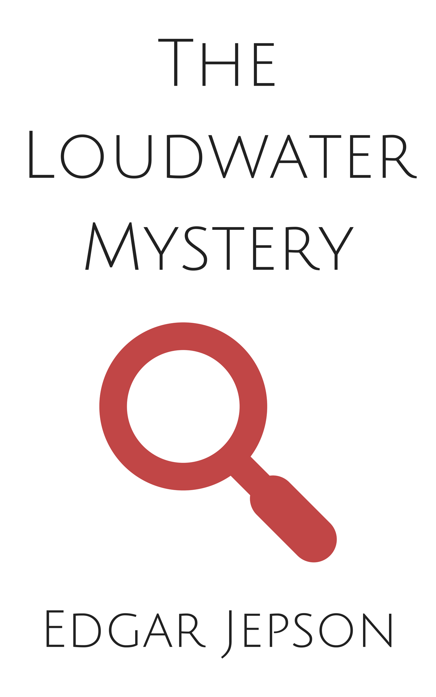 Title details for The Loudwater Mystery by Edgar Jepson - Available